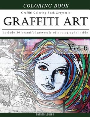 Immagine del venditore per Graffiti Art-art Therapy Coloring Book Greyscale : Creativity and Mindfulness Sketch Greyscale Coloring Book for Adults and Grown Ups venduto da GreatBookPrices