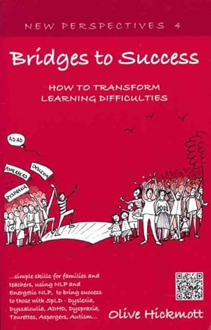 Seller image for Bridges to Success: Keys to Transforming Learning Difficulties; Simple Skills for Families and Teachers to Bring Success to Those With Dyslexia, Dyscalculia, ADHD, Dyspraxia, Tourettes Syndrome, Asper for sale by GreatBookPrices