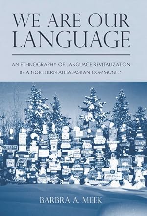 Image du vendeur pour We Are Our Language : An Ethnography of Language Revitalization in a Northern Athabaskan Community mis en vente par GreatBookPrices