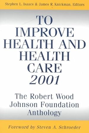 Imagen del vendedor de To Improve Health and Health Care 2001 : The Robert Wood Johnson Foundation Anthology a la venta por GreatBookPrices