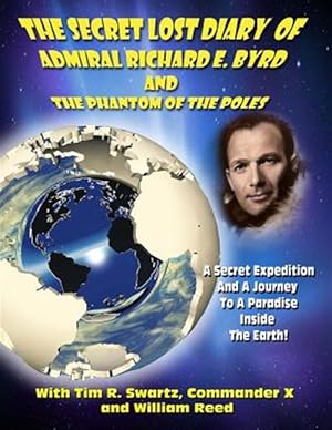 Seller image for The Secret Lost Diary of Admiral Richard E. Byrd and the Phantom of the Poles for sale by GreatBookPrices