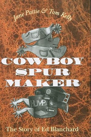 Seller image for Cowboy Spur Maker : The Story of Ed Blanchard for sale by GreatBookPrices