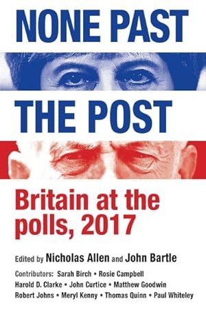Seller image for None Past the Post : Britain at the Polls, 2017 for sale by GreatBookPrices