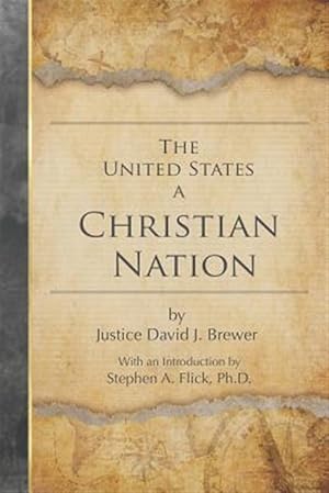 Seller image for Brewer, the United States a Christian Nation : Supreme Court Justice on the Blessing of Christianity to America for sale by GreatBookPrices