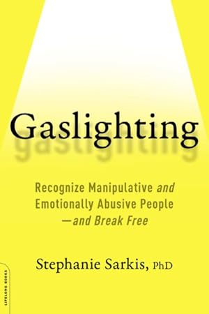 Seller image for Gaslighting : Recognize Manipulative and Emotionally Abusive People - And Break Free for sale by GreatBookPrices