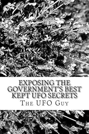 Imagen del vendedor de Exposing the Government's Best Kept Ufo Secrets a la venta por GreatBookPrices