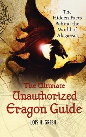 Imagen del vendedor de Ultimate Unauthorized Eragon Guide : The Hidden Facts Behind the World of Alagaesia a la venta por GreatBookPrices