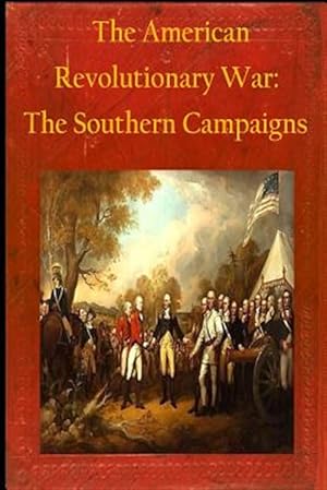 Bild des Verkufers fr American Revolutionary War : The Southern Campaigns zum Verkauf von GreatBookPrices