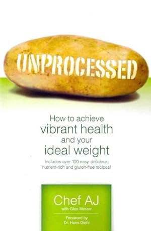Bild des Verkufers fr Unprocessed : How to Achieve Vibrant Health and Your Ideal Weight. zum Verkauf von GreatBookPrices