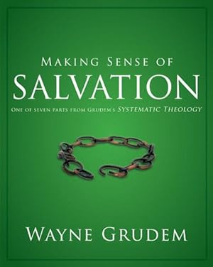 Image du vendeur pour Making Sense of Salvation : One of Seven Parts from Grudem's Systematic Theology mis en vente par GreatBookPrices