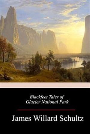 Immagine del venditore per Blackfeet Tales of Glacier National Park venduto da GreatBookPrices