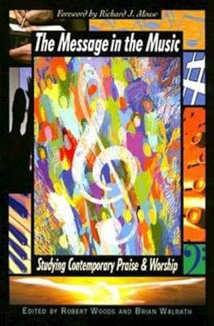 Imagen del vendedor de Message in the Music : Studying Contemporary Praise and Worship a la venta por GreatBookPrices