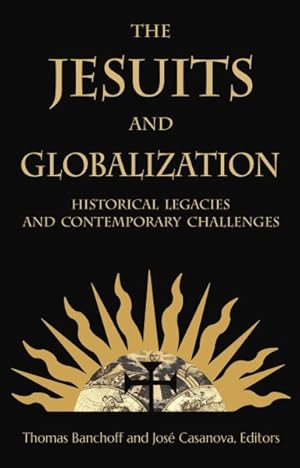 Imagen del vendedor de Jesuits and Globalization : Historical Legacies and Contemporary Challenges a la venta por GreatBookPrices