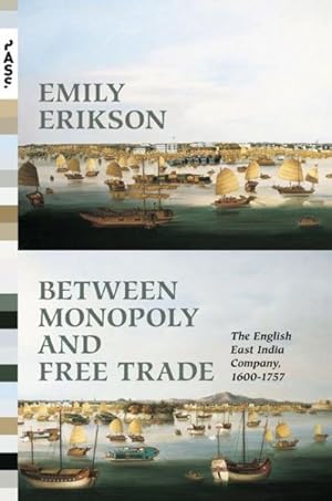 Seller image for Between Monopoly and Free Trade : The English East India Company 1600-1757 for sale by GreatBookPrices