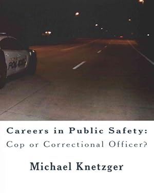 Seller image for Careers in Public Safety : Cop or Correctional Officer? Work in Criminal Justice & Make a Difference! for sale by GreatBookPrices