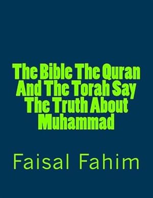 Immagine del venditore per Bible the Quran and the Torah Say the Truth About Muhammad venduto da GreatBookPrices