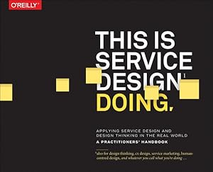 Bild des Verkufers fr This Is Service Design Doing : Applying Service Design Thinking in the Real World: A Practitioners' Handbook zum Verkauf von GreatBookPrices