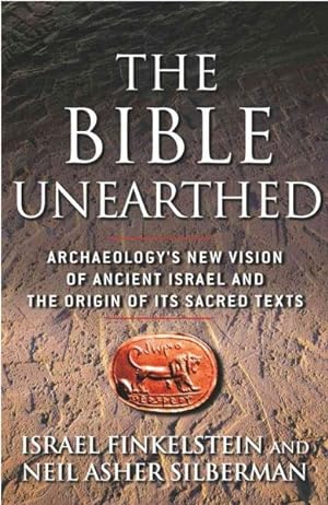 Seller image for Bible Unearthed : Archaeology's New Vision of Ancient Israel and the Origin of Its Sacred Texts for sale by GreatBookPrices