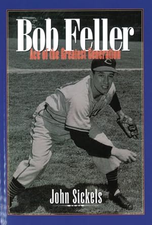 Seller image for Bob Feller : Ace Of The Greatest Generation for sale by GreatBookPrices