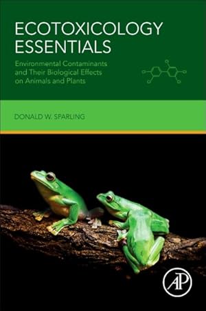 Seller image for Ecotoxicology Essentials : Environmental Contaminants and Their Biological Effects on Animals and Plants for sale by GreatBookPrices