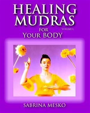 Immagine del venditore per Healing Mudras for Your Body: Yoga for Your Hands venduto da GreatBookPrices