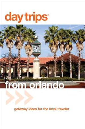 Immagine del venditore per Day Trips from Orlando : Getaway Ideas for the Local Traveler venduto da GreatBookPrices