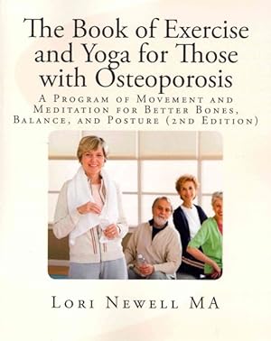 Seller image for Book of Exercise and Yoga for Those With Osteoporosis : A Program of Movement and Meditation for Better Bones, Balance, and Posture for sale by GreatBookPrices