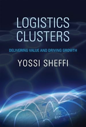 Immagine del venditore per Logistics Clusters : Delivering Value and Driving Growth venduto da GreatBookPrices