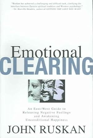 Imagen del vendedor de Emotional Clearing : An East/West Guide to Releasing Negative Feelings and Awakening Unconditional Happiness a la venta por GreatBookPrices