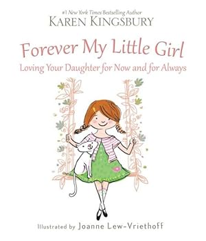 Bild des Verkufers fr Forever My Little Girl : Loving Your Daughter for Now and for Always zum Verkauf von GreatBookPrices