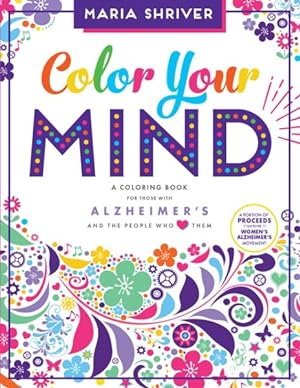 Imagen del vendedor de Color Your Mind : A Coloring Book for Those With Alzheimer's and the People Who Love Them a la venta por GreatBookPrices