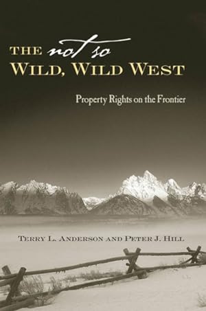 Imagen del vendedor de Not So Wild, Wild West : Property Rights on the Frontier a la venta por GreatBookPrices