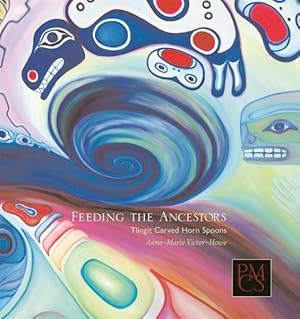 Image du vendeur pour Feeding the Ancestors : Tlingit Carved Horn Spoons mis en vente par GreatBookPrices