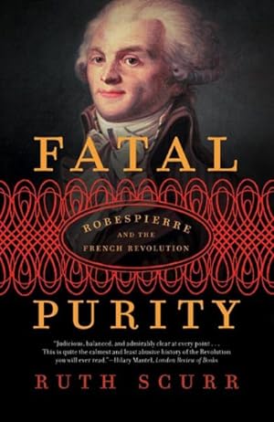 Immagine del venditore per Fatal Purity : Robespierre And the French Revolution venduto da GreatBookPrices