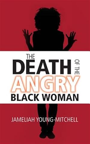 Seller image for The Death of the Angry Black Woman for sale by GreatBookPrices
