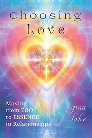 Immagine del venditore per Choosing Love : Moving from Ego to Essence in Relationships venduto da GreatBookPrices