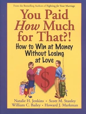 Seller image for You Paid How Much for That : How to Win at Money Without Losing at Love for sale by GreatBookPrices