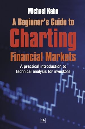 Imagen del vendedor de Beginner's Guide to Charting Financial Markets : A Practical Introduction to Technical Analysis for Investors a la venta por GreatBookPrices