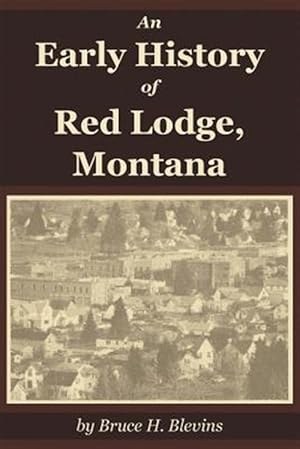 Seller image for An Early History of Red Lodge, Montana for sale by GreatBookPrices