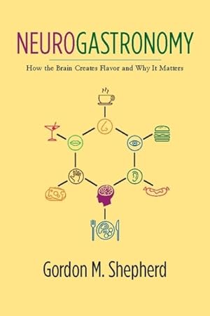 Immagine del venditore per Neurogastronomy : How the Brain Creates Flavor and Why It Matters venduto da GreatBookPrices