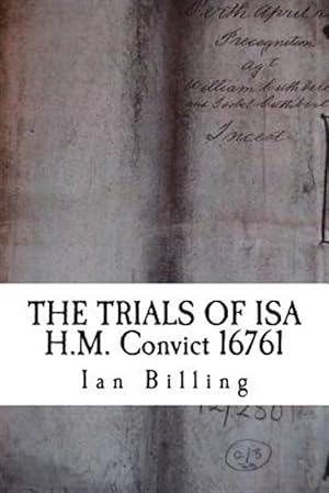 Immagine del venditore per Trials of Isa : H.m. Convict 16761 venduto da GreatBookPrices