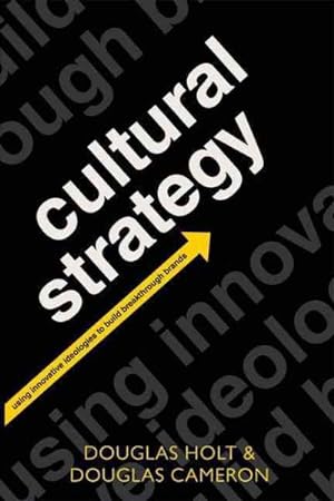 Immagine del venditore per Cultural Strategy : Using Innovative Ideologies to Build Breakthrough Brands venduto da GreatBookPrices