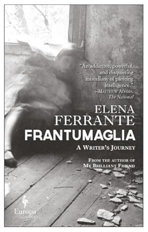 Seller image for Frantumaglia : A Writer's Journey: Papers: 1991-2003, Tesserae: 2003-2007, Letters: 2011-2016 for sale by GreatBookPrices