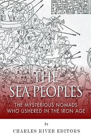 Image du vendeur pour Sea Peoples : The Mysterious Nomads Who Ushered in the Iron Age mis en vente par GreatBookPrices