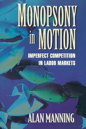 Bild des Verkufers fr Monopsony In Motion : Imperfect Competition In Labor Markets zum Verkauf von GreatBookPrices