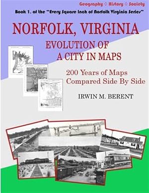 Immagine del venditore per Norfolk, Virginia: Evolution of a City in Maps: 200 Years of Maps Compared Side by Side venduto da GreatBookPrices
