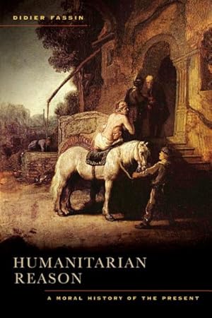 Bild des Verkufers fr Humanitarian Reason : A Moral History of the Present zum Verkauf von GreatBookPrices