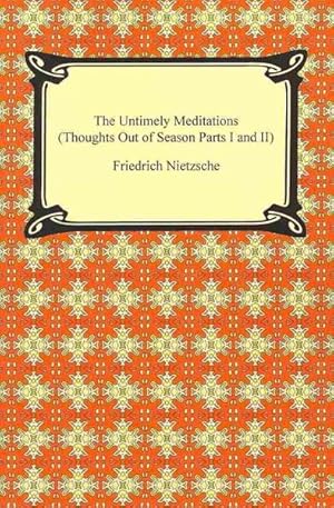 Imagen del vendedor de Untimely Meditations : Thoughts Out of Season a la venta por GreatBookPrices
