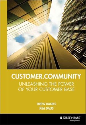 Imagen del vendedor de Customer.Community : Unleashing the Power of Your Customer Base a la venta por GreatBookPrices