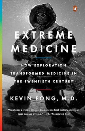 Imagen del vendedor de Extreme Medicine : How Exploration Transformed Medicine in the Twentieth Century a la venta por GreatBookPrices